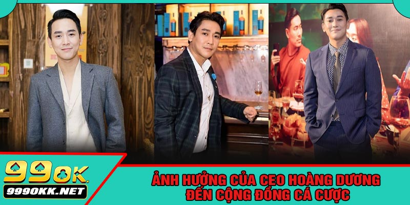 Ảnh Hưởng Của CEO Hoàng Dương Đến Cộng Đồng Cá Cược