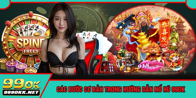 Các Bước Cơ Bản Trong Hướng Dẫn Nổ Hũ 99OK
