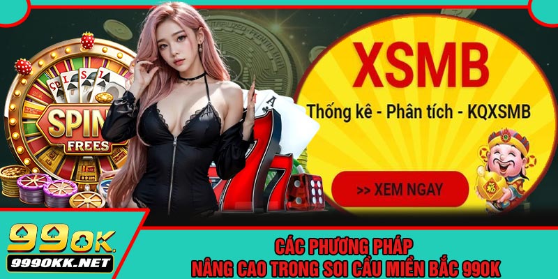 Các Phương Pháp Nâng Cao Trong Soi Cầu Miền Bắc 99OK
