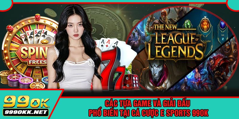 Các Tựa Game Và Giải Đấu Phổ Biến Tại Cá Cược E Sports 99OK
