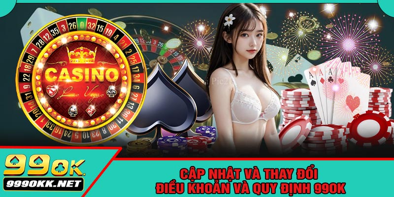 Cập Nhật Và Thay Đổi Điều Khoản Và Quy Định 99OK