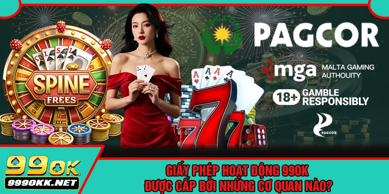 Giấy Phép Hoạt Động 99OK Được Cấp Bởi Những Cơ Quan Nào?
