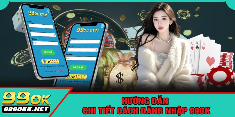 Hướng Dẫn Chi Tiết Cách Đăng Nhập 99OK