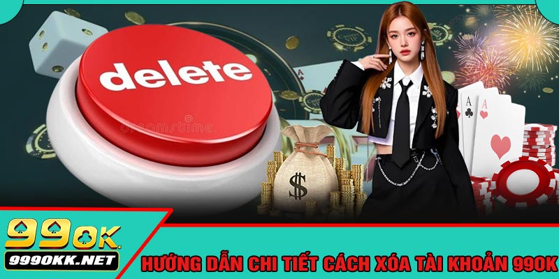 Hướng Dẫn Chi Tiết Cách Xóa Tài Khoản 99OK