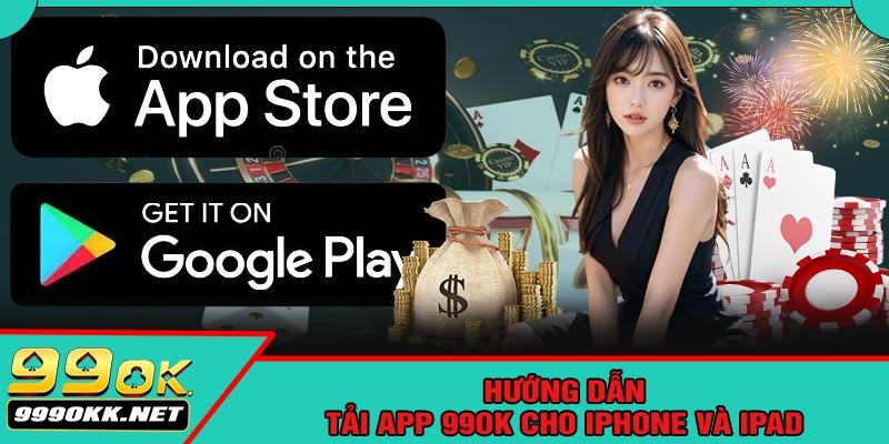 Hướng Dẫn Tải App 99OK Cho iPhone Và iPad
