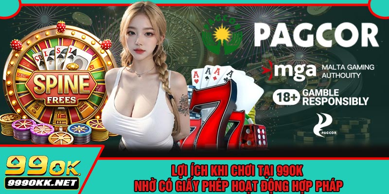 Lợi Ích Khi Chơi Tại 99OK Nhờ Có Giấy Phép Hoạt Động Hợp Pháp