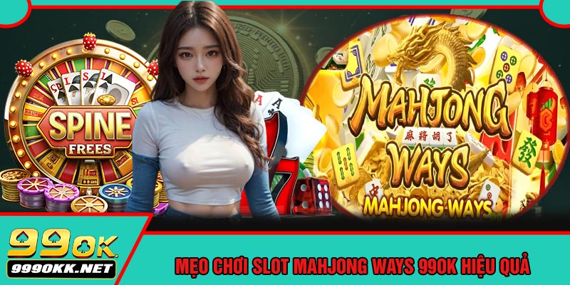 Mẹo Chơi Slot Mahjong Ways 99OK Hiệu Quả
