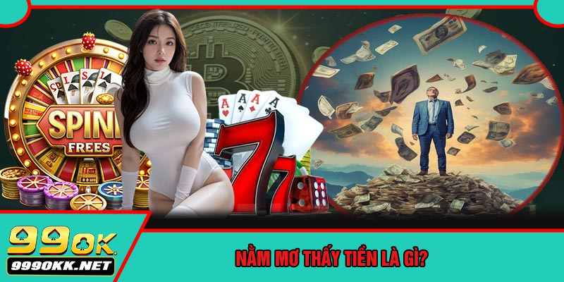 Nằm Mơ Thấy Tiền Là Gì?
