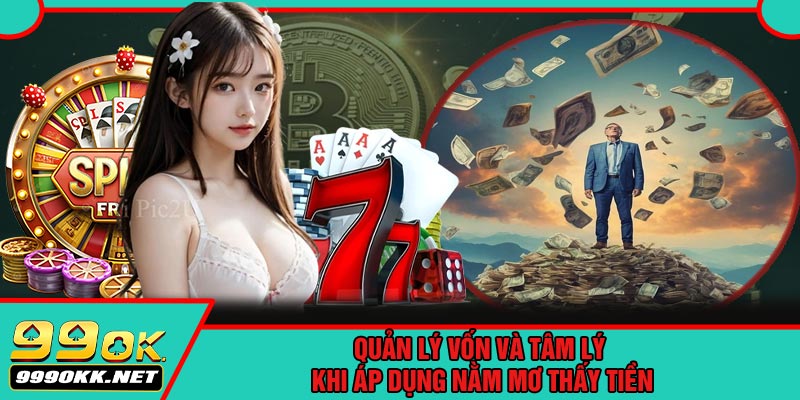 Quản Lý Vốn Và Tâm Lý Khi Áp Dụng Nằm Mơ Thấy Tiền