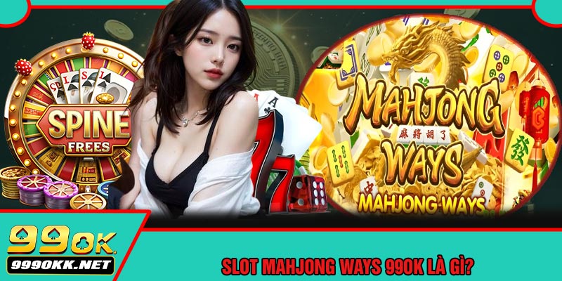 Slot Mahjong Ways 99OK Là Gì?