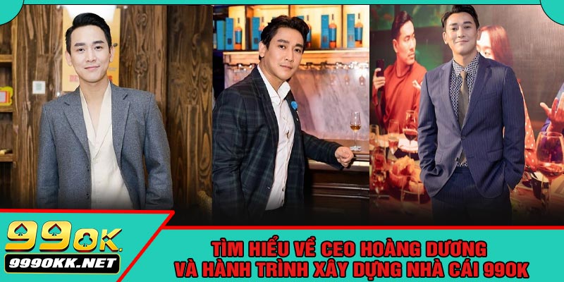 Tìm Hiểu Về CEO Hoàng Dương Và Hành Trình Xây Dựng Nhà Cái 99OK